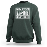 Funny In My Defense I Was Left Unsupervised Sweatshirt - Wonder Print Shop