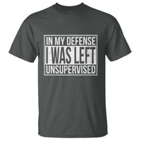 Funny In My Defense I Was Left Unsupervised T Shirt - Wonder Print Shop