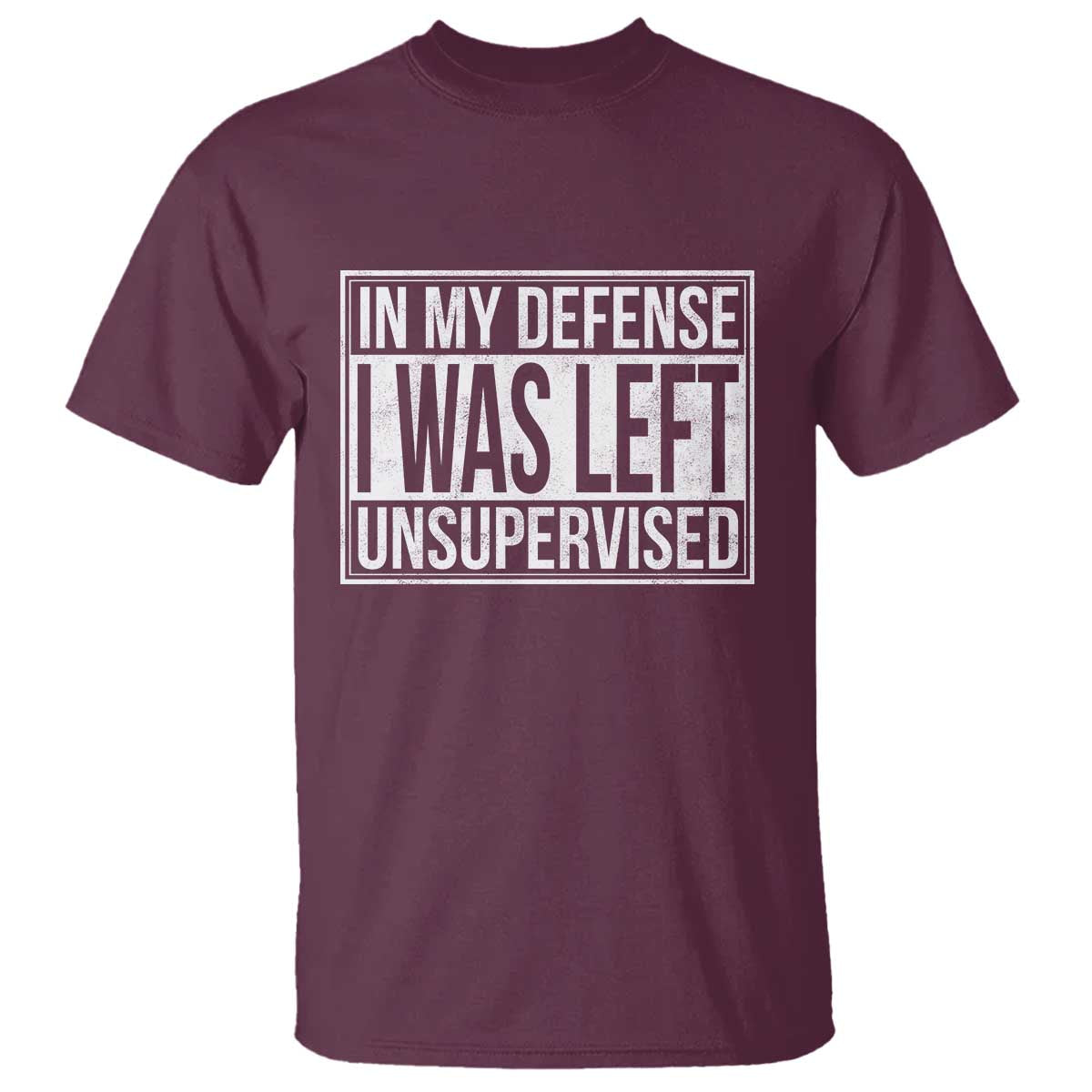 Funny In My Defense I Was Left Unsupervised T Shirt - Wonder Print Shop