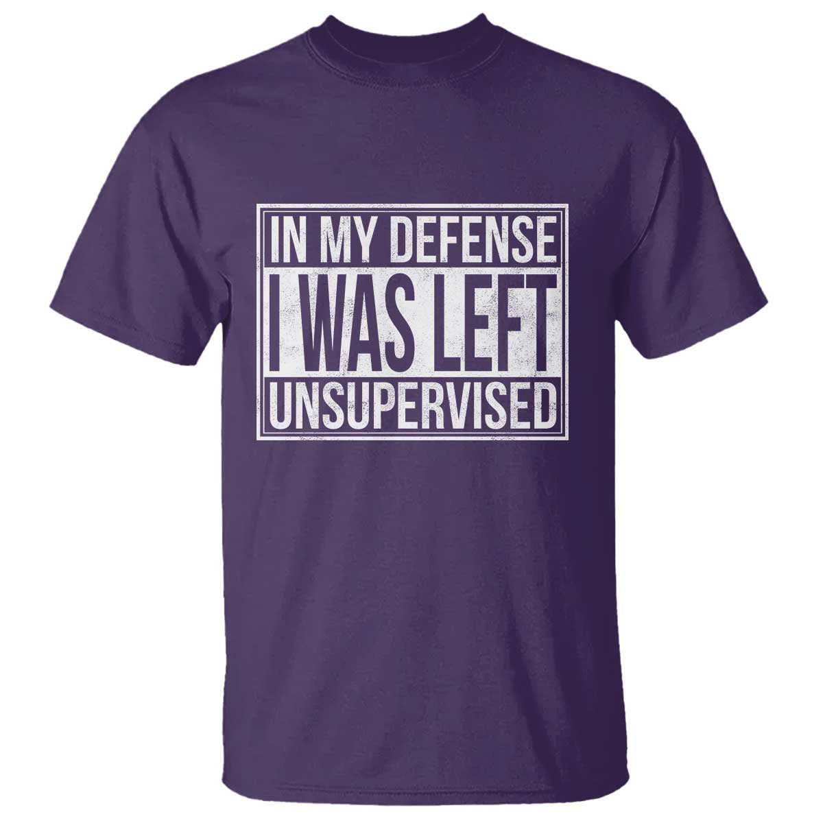 Funny In My Defense I Was Left Unsupervised T Shirt - Wonder Print Shop