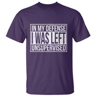 Funny In My Defense I Was Left Unsupervised T Shirt - Wonder Print Shop