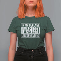 Funny In My Defense I Was Left Unsupervised T Shirt For Women - Wonder Print Shop