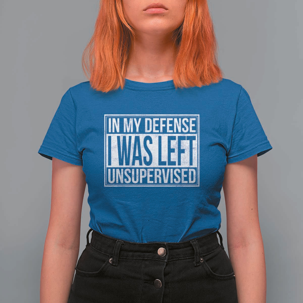 Funny In My Defense I Was Left Unsupervised T Shirt For Women - Wonder Print Shop