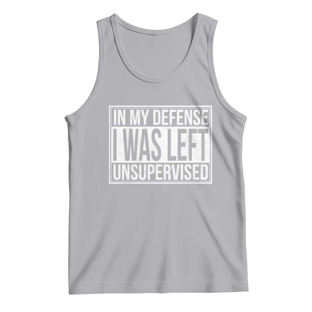 Funny In My Defense I Was Left Unsupervised Tank Top - Wonder Print Shop