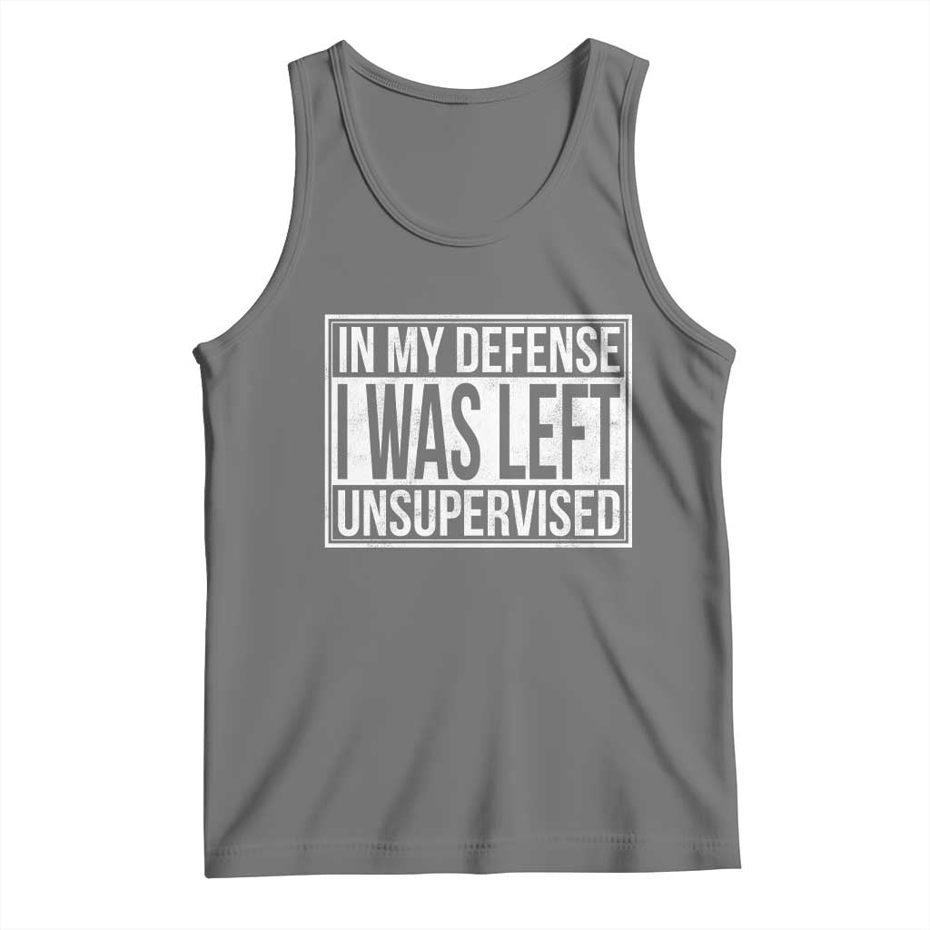 Funny In My Defense I Was Left Unsupervised Tank Top - Wonder Print Shop