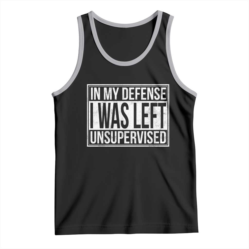 Funny In My Defense I Was Left Unsupervised Tank Top - Wonder Print Shop