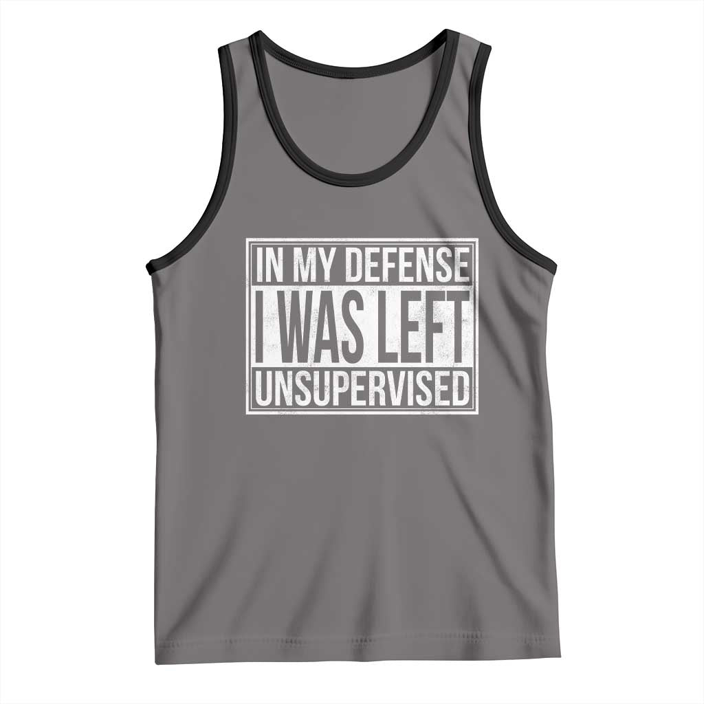 Funny In My Defense I Was Left Unsupervised Tank Top - Wonder Print Shop
