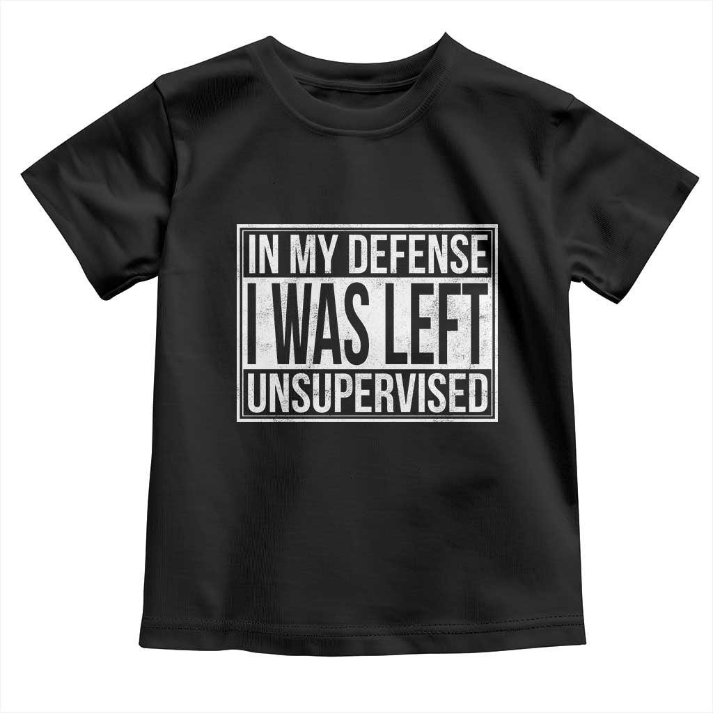 Funny In My Defense I Was Left Unsupervised Toddler T Shirt - Wonder Print Shop