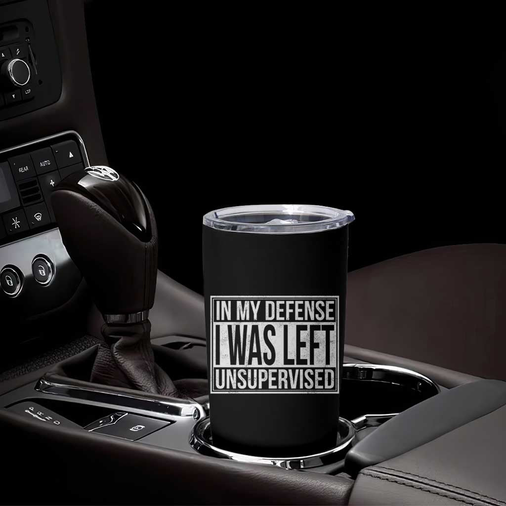 Funny In My Defense I Was Left Unsupervised Tumbler Cup - Wonder Print Shop