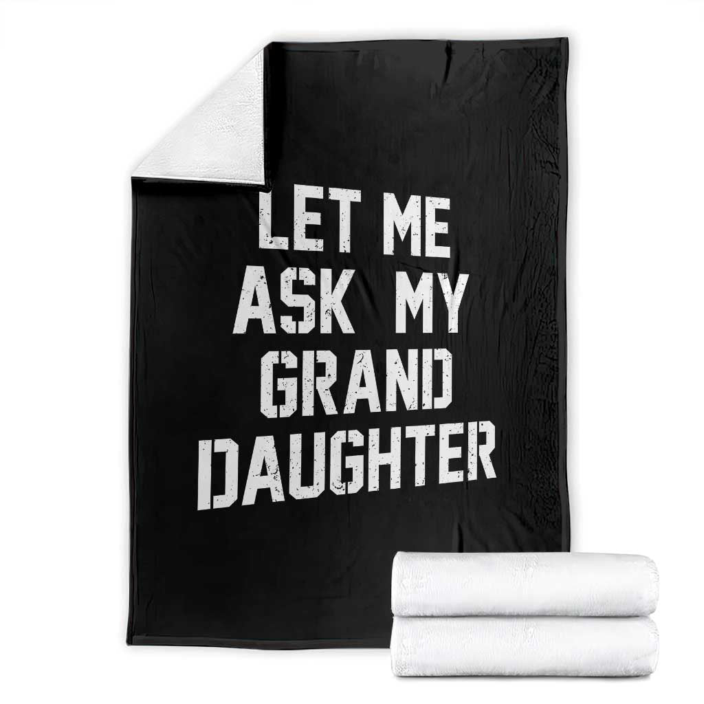 Let Me Ask My Granddaughter Throw Blanket Funny Grandpa Gift Fathers Day