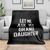 Let Me Ask My Granddaughter Throw Blanket Funny Grandpa Gift Fathers Day