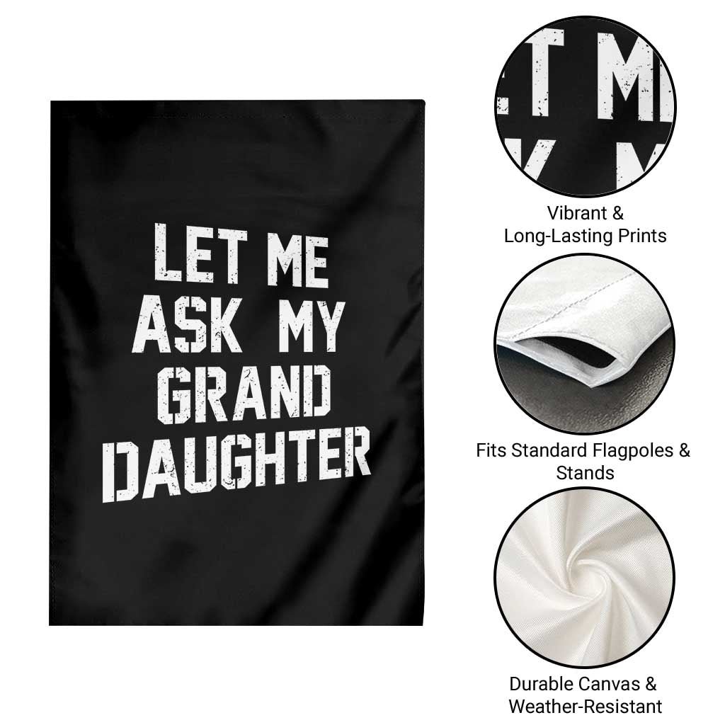 Let Me Ask My Granddaughter Garden Flag Funny Grandpa Gift Fathers Day