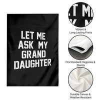 Let Me Ask My Granddaughter Garden Flag Funny Grandpa Gift Fathers Day