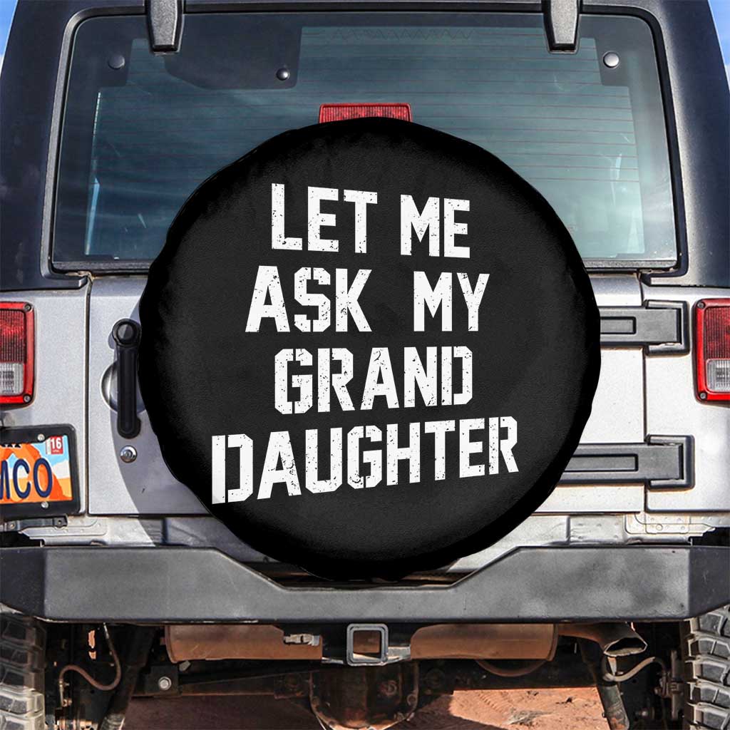 Let Me Ask My Granddaughter Spare Tire Cover Funny Grandpa Gift Fathers Day