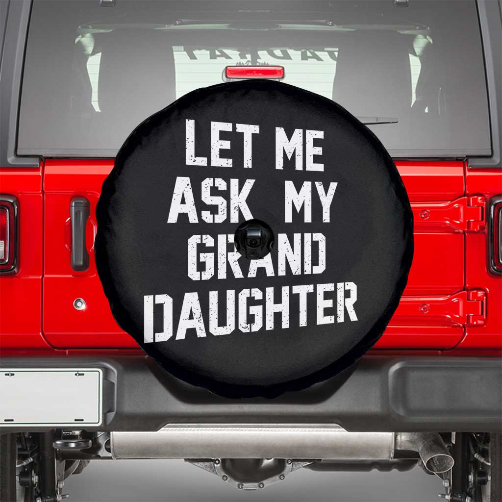 Let Me Ask My Granddaughter Spare Tire Cover Funny Grandpa Gift Fathers Day