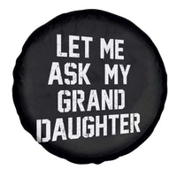Let Me Ask My Granddaughter Spare Tire Cover Funny Grandpa Gift Fathers Day