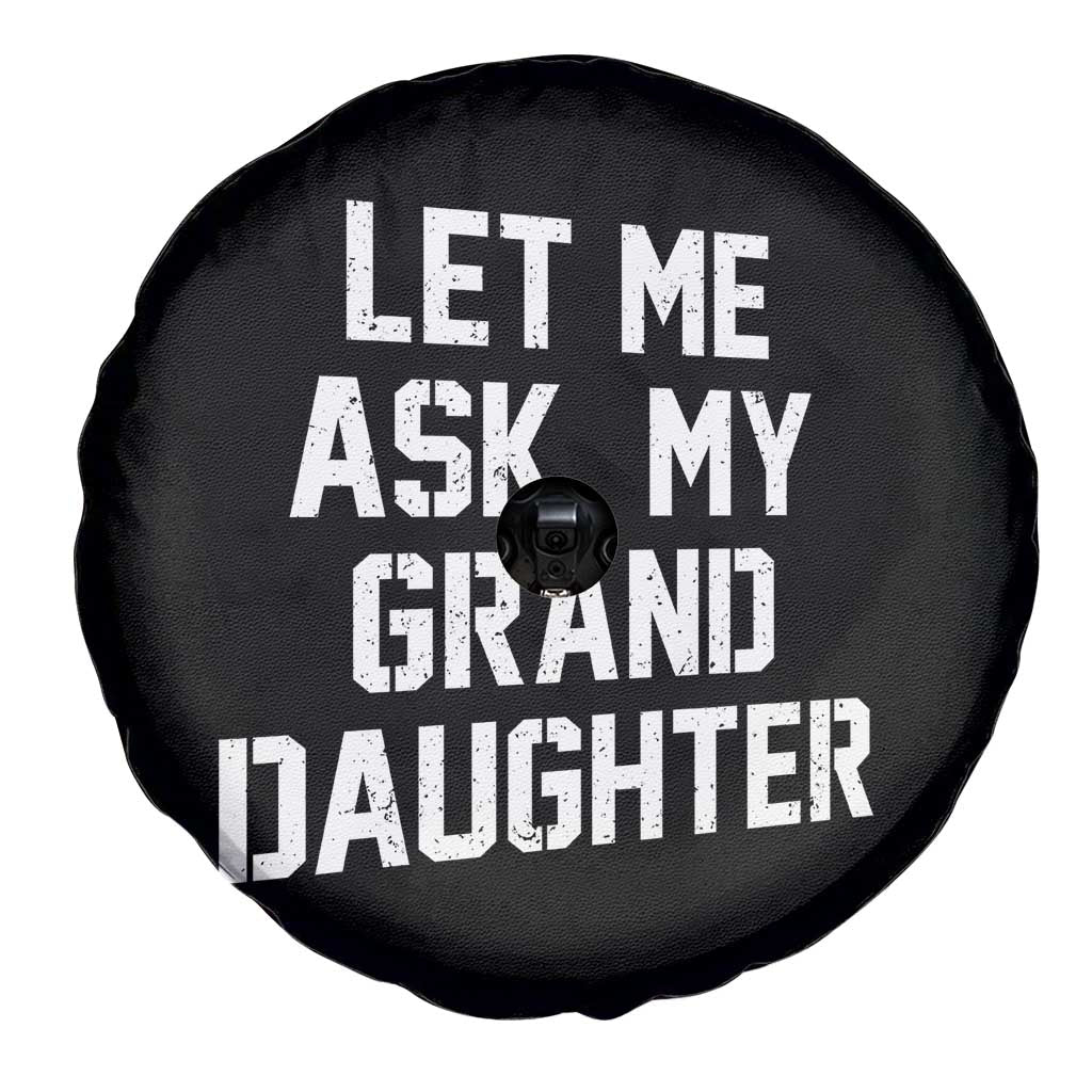 Let Me Ask My Granddaughter Spare Tire Cover Funny Grandpa Gift Fathers Day