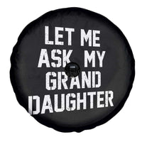 Let Me Ask My Granddaughter Spare Tire Cover Funny Grandpa Gift Fathers Day