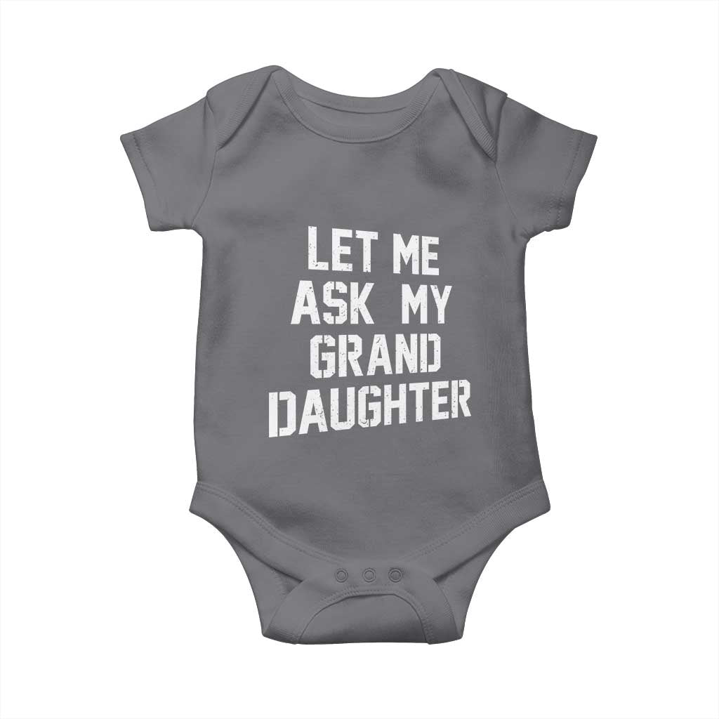 Let Me Ask My Granddaughter Baby Onesie Funny Grandpa Gift Fathers Day