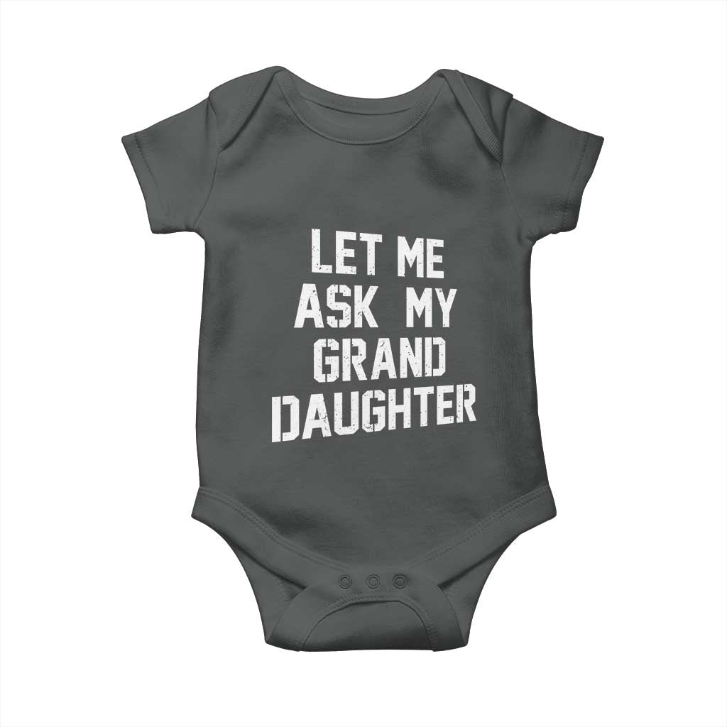 Let Me Ask My Granddaughter Baby Onesie Funny Grandpa Gift Fathers Day