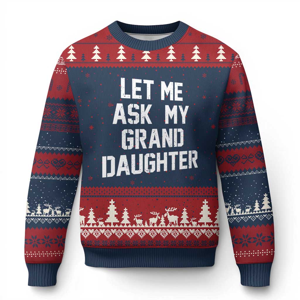 Let Me Ask My Granddaughter Ugly Christmas Sweater Funny Grandpa Gift Fathers Day