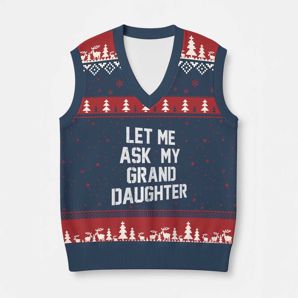 Let Me Ask My Granddaughter V-Neck Knit Sweater Vest Funny Grandpa Gift Fathers Day