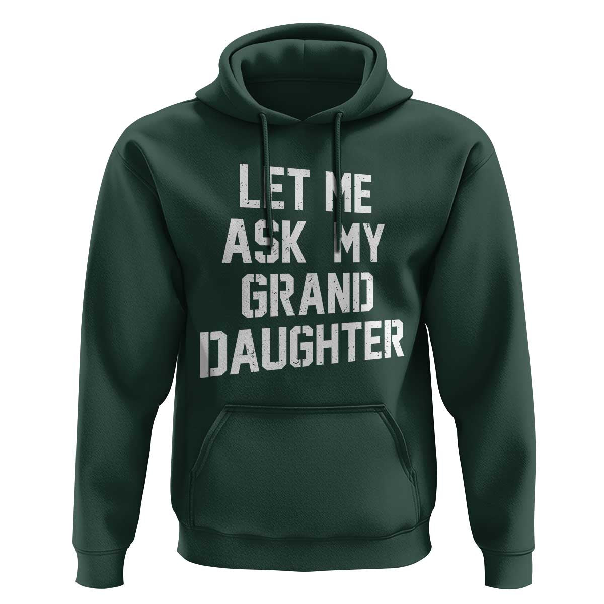 Let Me Ask My Granddaughter Hoodie Funny Grandpa Gift Fathers Day