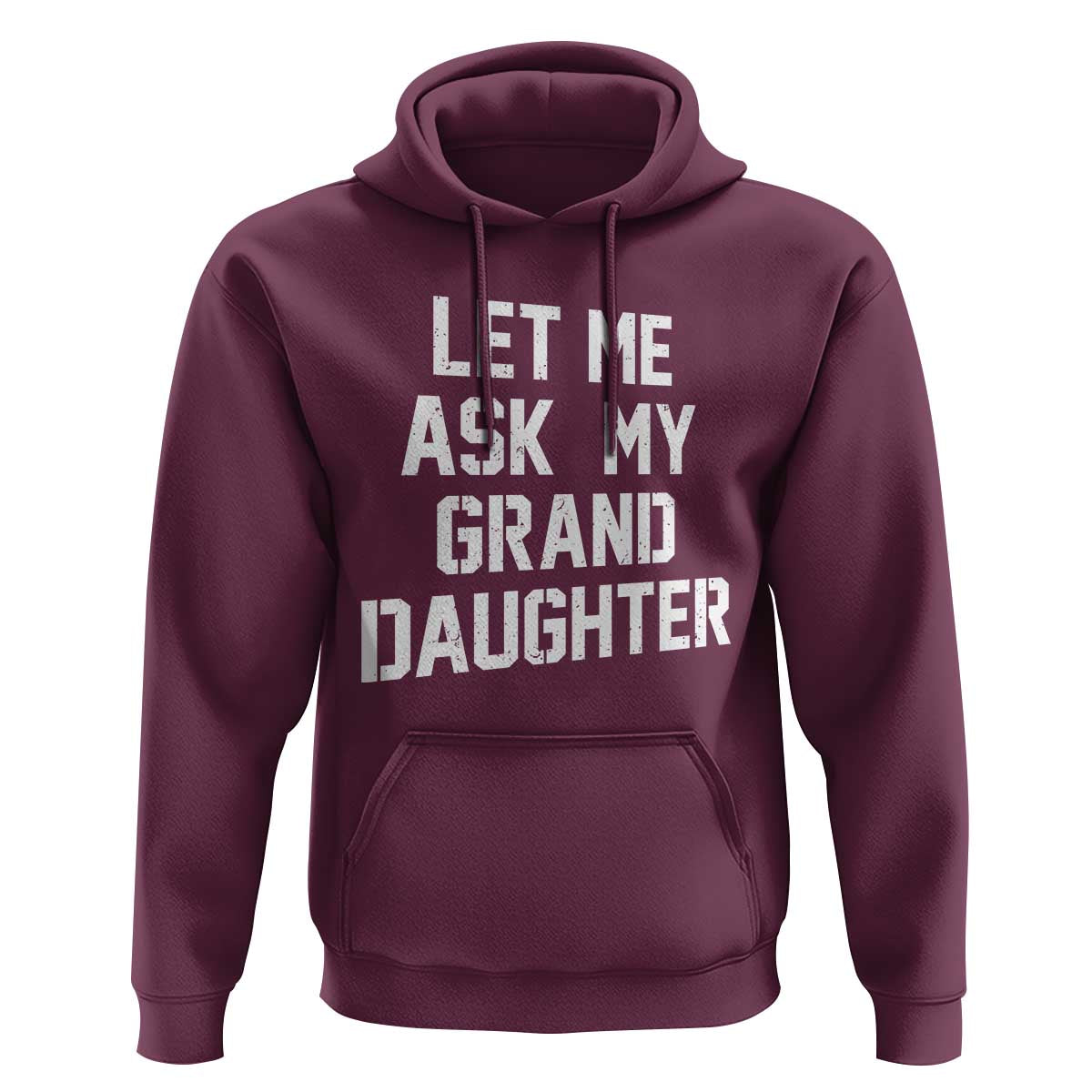 Let Me Ask My Granddaughter Hoodie Funny Grandpa Gift Fathers Day
