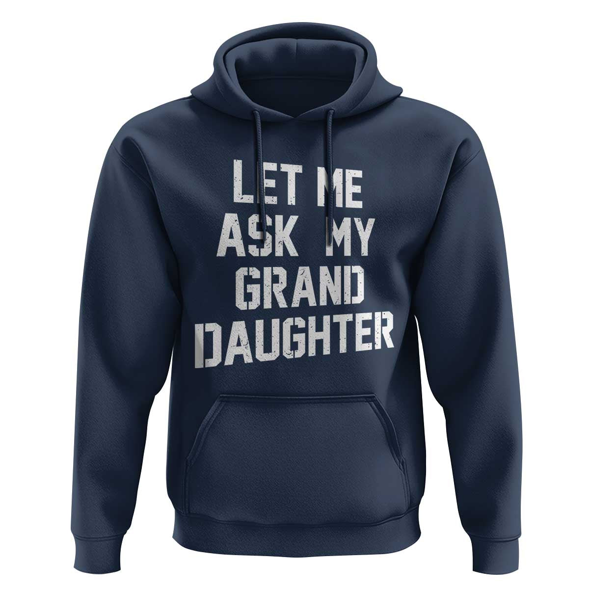 Let Me Ask My Granddaughter Hoodie Funny Grandpa Gift Fathers Day