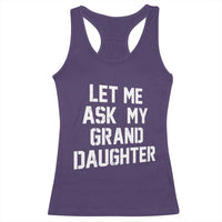 Let Me Ask My Granddaughter Racerback Tank Top Funny Grandpa Gift Fathers Day