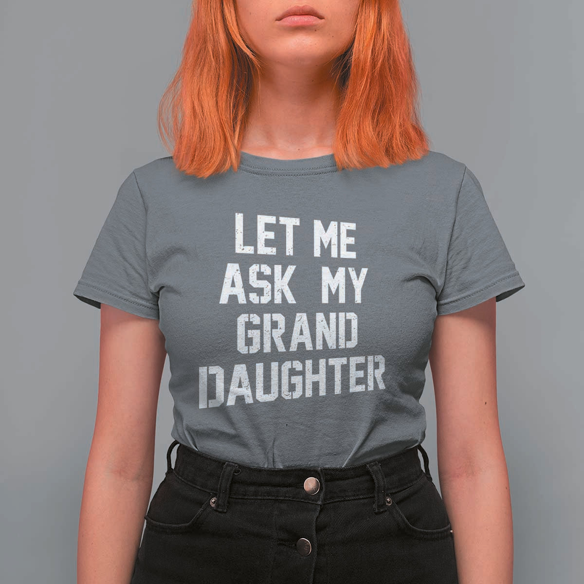 Let Me Ask My Granddaughter T Shirt For Women Funny Grandpa Gift Fathers Day