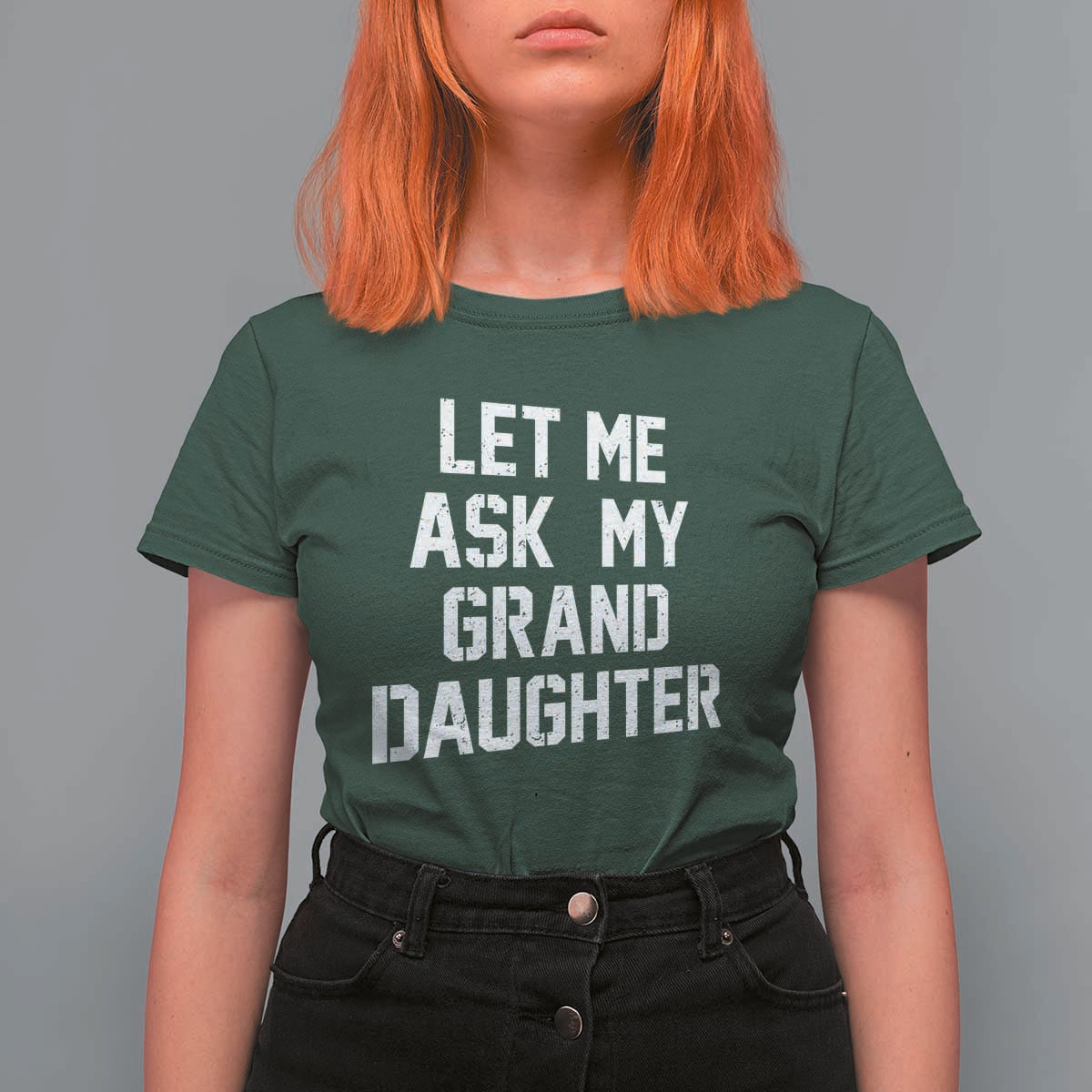 Let Me Ask My Granddaughter T Shirt For Women Funny Grandpa Gift Fathers Day