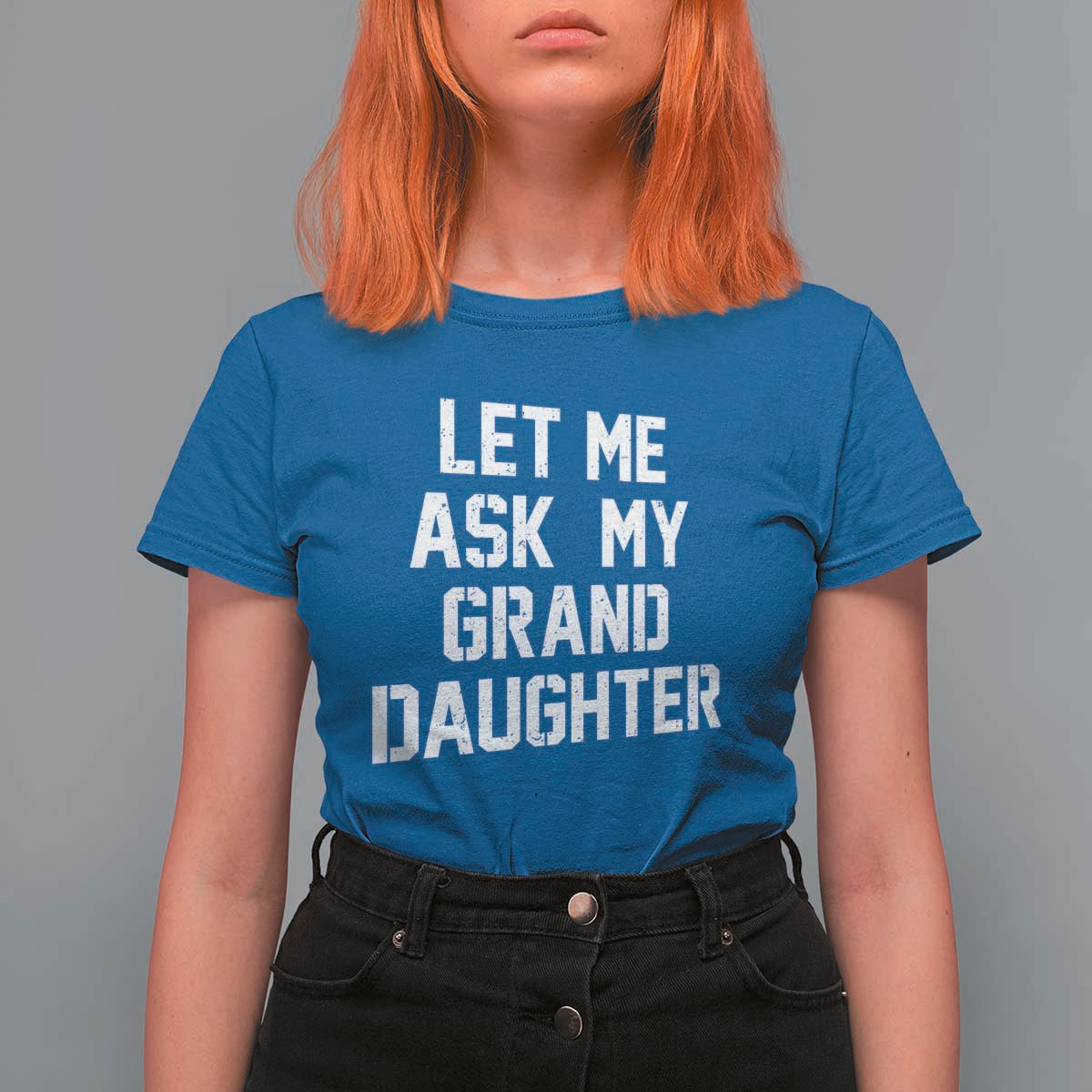 Let Me Ask My Granddaughter T Shirt For Women Funny Grandpa Gift Fathers Day