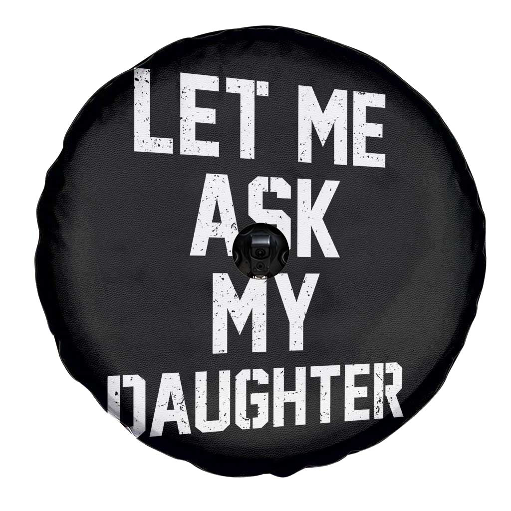 Let Me Ask My Daughter Spare Tire Cover Funny Dad Girl Gift Fathers Day