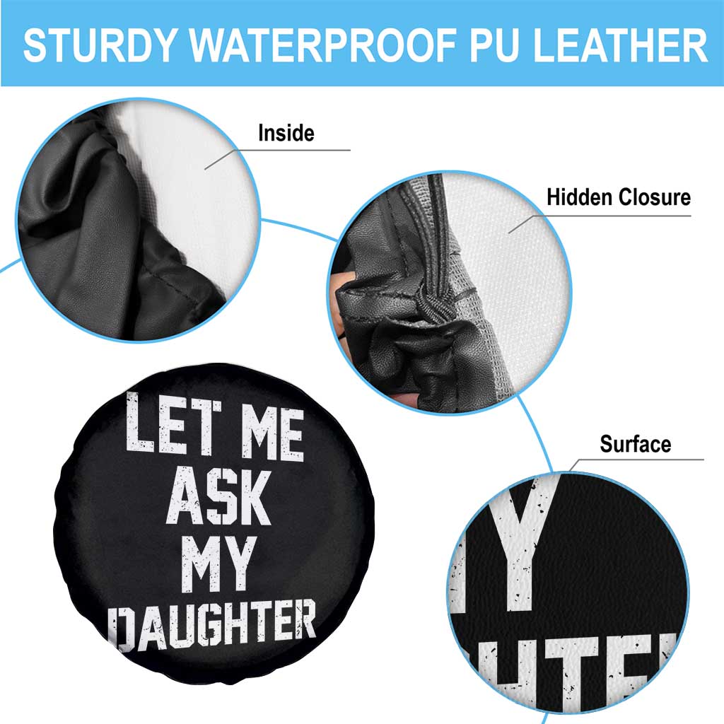 Let Me Ask My Daughter Spare Tire Cover Funny Dad Girl Gift Fathers Day