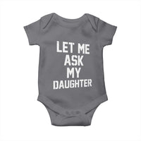 Let Me Ask My Daughter Baby Onesie Funny Dad Girl Gift Fathers Day