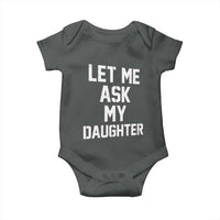 Let Me Ask My Daughter Baby Onesie Funny Dad Girl Gift Fathers Day
