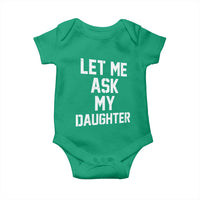 Let Me Ask My Daughter Baby Onesie Funny Dad Girl Gift Fathers Day