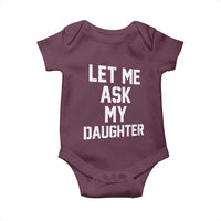 Let Me Ask My Daughter Baby Onesie Funny Dad Girl Gift Fathers Day