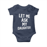 Let Me Ask My Daughter Baby Onesie Funny Dad Girl Gift Fathers Day