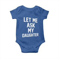 Let Me Ask My Daughter Baby Onesie Funny Dad Girl Gift Fathers Day