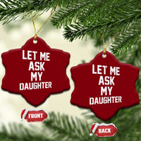 Let Me Ask My Daughter Ceramic Ornament Funny Dad Girl Gift Fathers Day