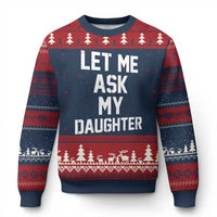 Let Me Ask My Daughter Ugly Christmas Sweater Funny Dad Girl Gift Fathers Day