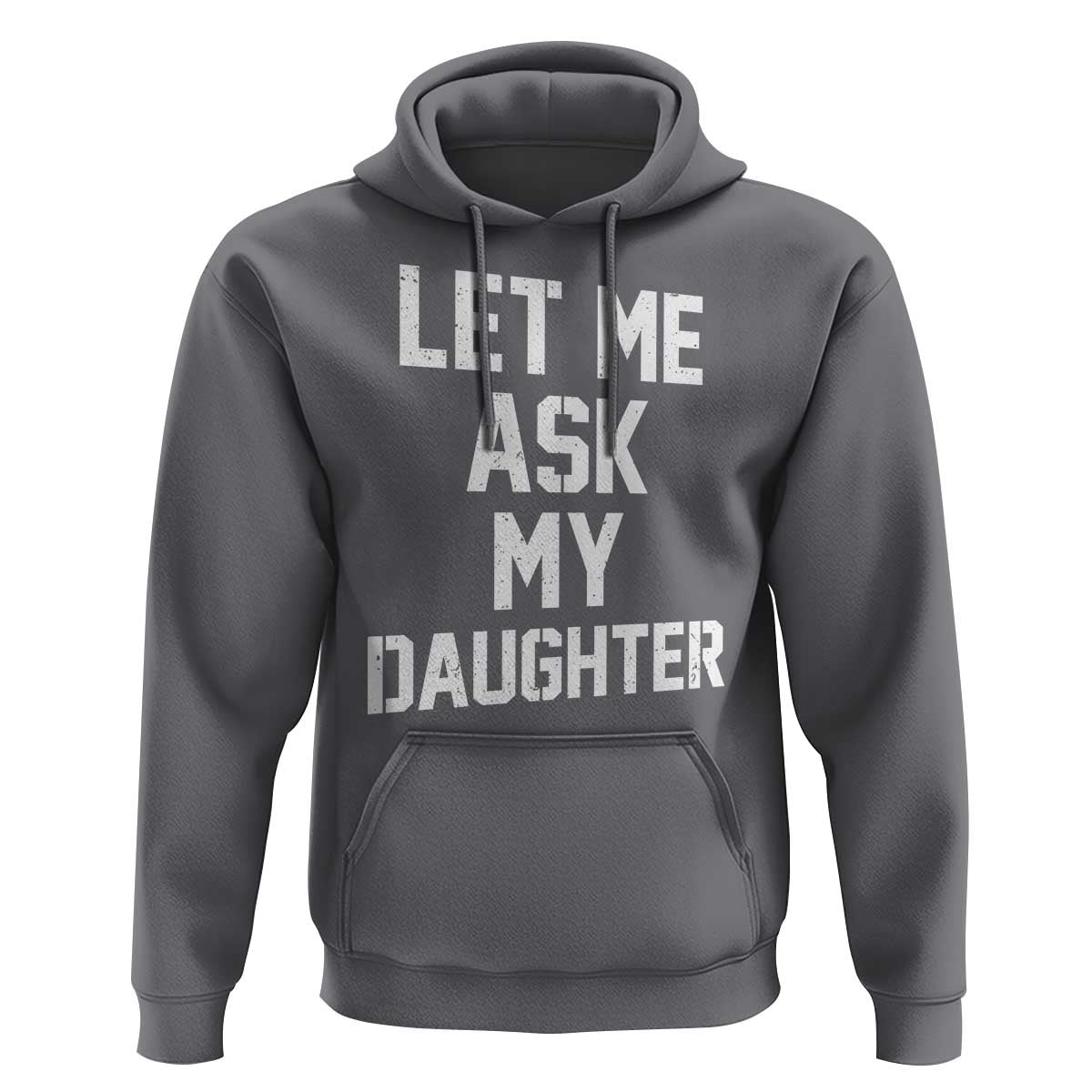 Let Me Ask My Daughter Hoodie Funny Dad Girl Gift Fathers Day