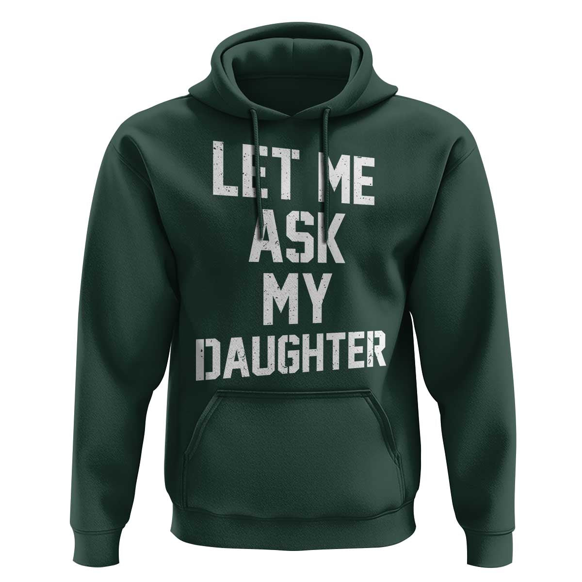 Let Me Ask My Daughter Hoodie Funny Dad Girl Gift Fathers Day