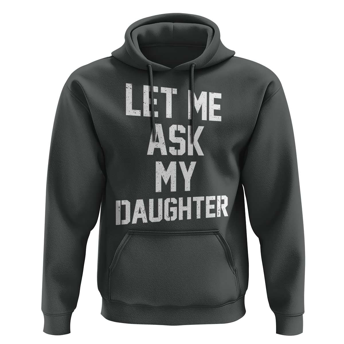 Let Me Ask My Daughter Hoodie Funny Dad Girl Gift Fathers Day