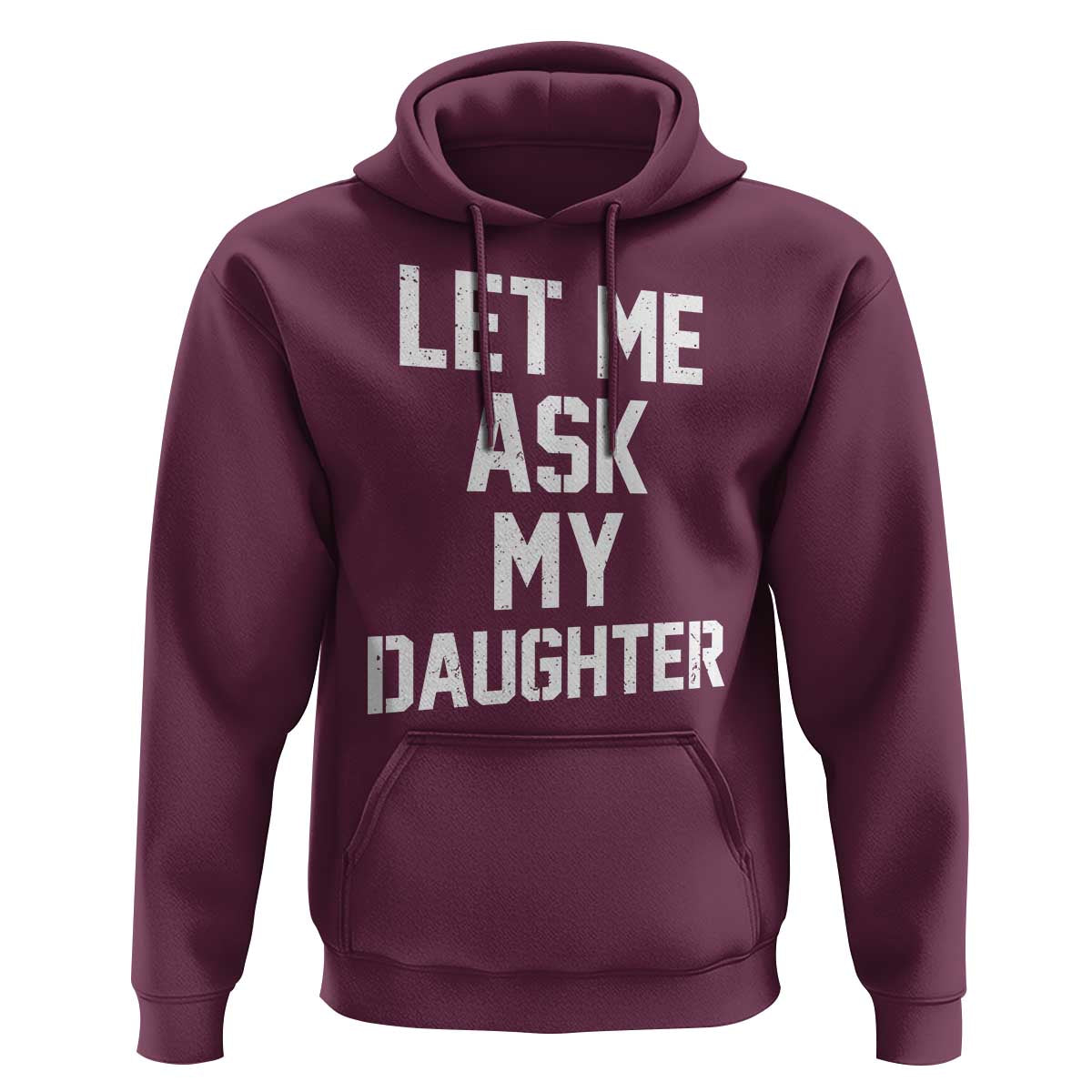 Let Me Ask My Daughter Hoodie Funny Dad Girl Gift Fathers Day