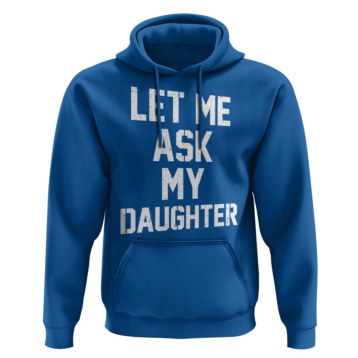 Let Me Ask My Daughter Hoodie Funny Dad Girl Gift Fathers Day
