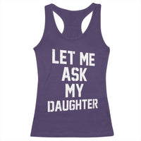 Let Me Ask My Daughter Racerback Tank Top Funny Dad Girl Gift Fathers Day