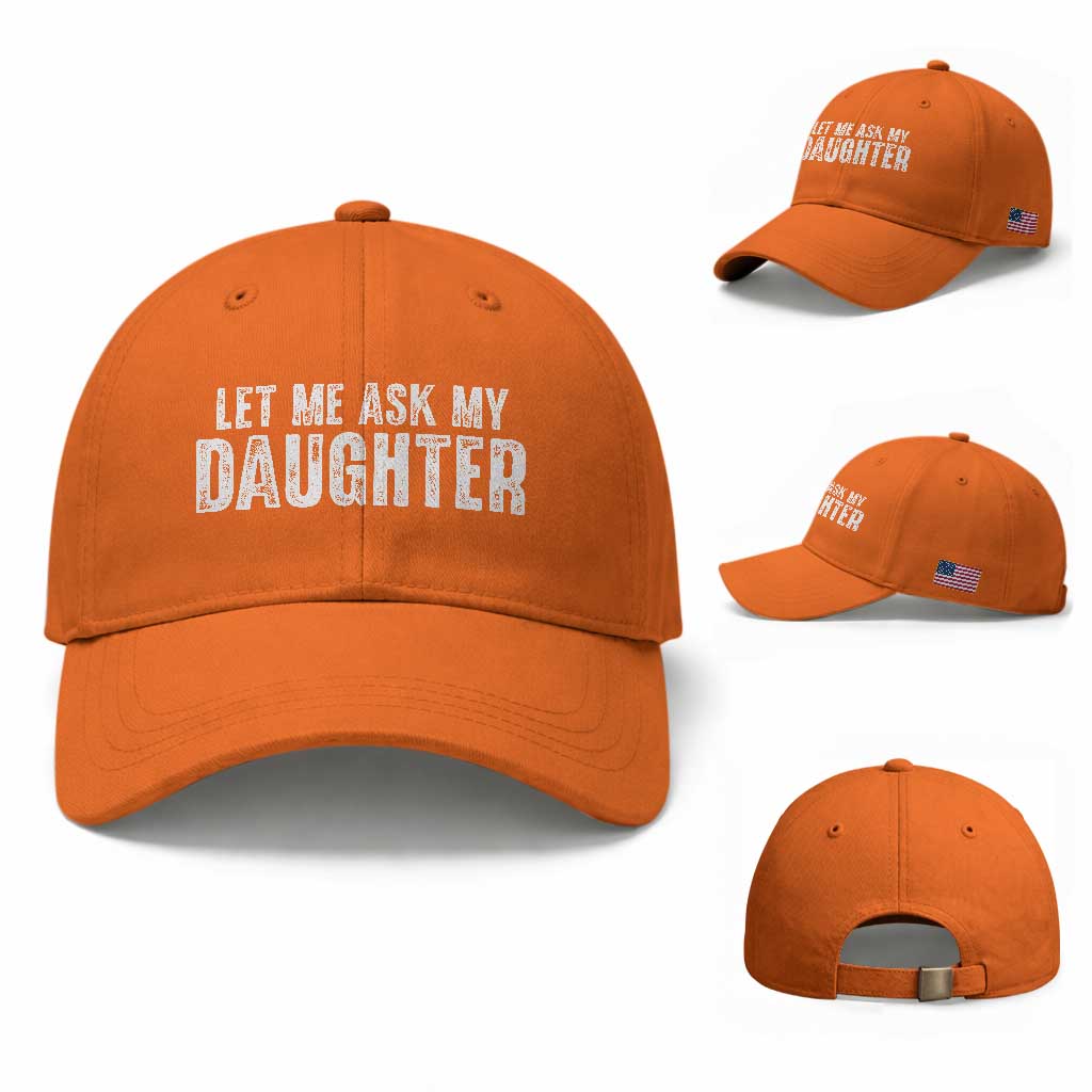 Let Me Ask My Daughter Baseball Cap Funny Dad Gift Father's Day